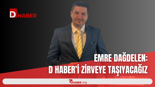EMRE DAĞDELEN: D HABER'İ ZİRVEYE TAŞIYACAĞIZ